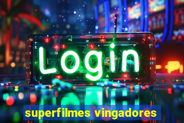 superfilmes vingadores